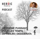 Un poème puissant pour les temps difficiles | Desiderata #83