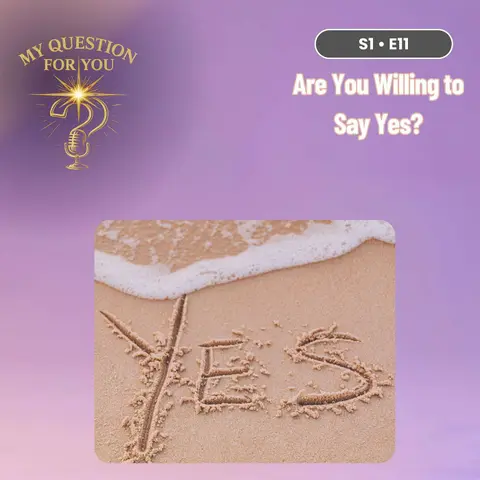 Are You Willing to Say Yes? - Episode 11