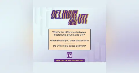 #23 UTIs and Delirium: Mind the Gap Segment