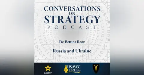 Conversations on Strategy Podcast – Ep 4 – Dr. Bettina Renz – Russia and Ukraine