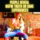 People Reveal NSFW Truth Or Dare Experiences