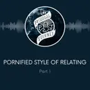 The Negative Impact of a Pornified Relating Style - Part 1