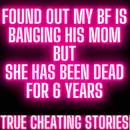Found Out That My Bf Is Banging His Mom... But She Has Been Dead For 6 Years | Reddit Cheating Story