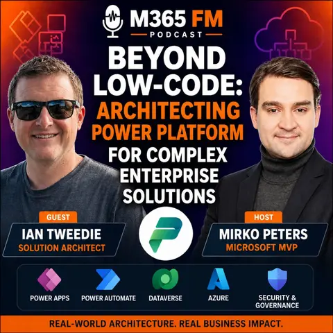 Architecting Power Platform for Complex Enterprise Solutions with Ian Tweedie [MVP]