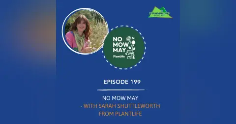 [199] No Mow May with Sarah Shuttleworth from Plantlife