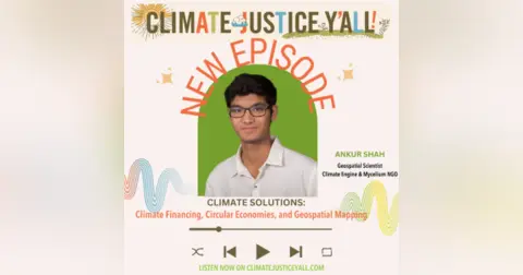 S3E9: Climate Solutions: Climate Financing, Circular Economies, and Geospatial Mapping with Ankur Shah