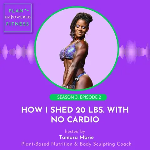 How I Shed 20 Pounds with No Cardio🌱 S3 Ep. 2
