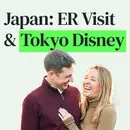 The Japan ER Visit That Changed How We Travel (& Tokyo Disney) with Amy Fox
