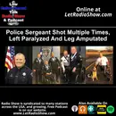 Police Sergeant Shot Multiple Times, Left Paralyzed