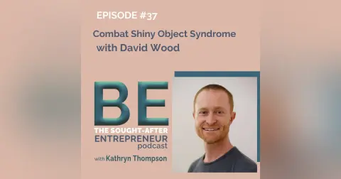 Combat Shiny Object Syndrome with David Wood