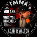 #380: You are not who you remember.