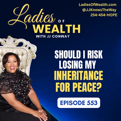 Episode 553: Should I Risk Losing My Inheritance for Peace?