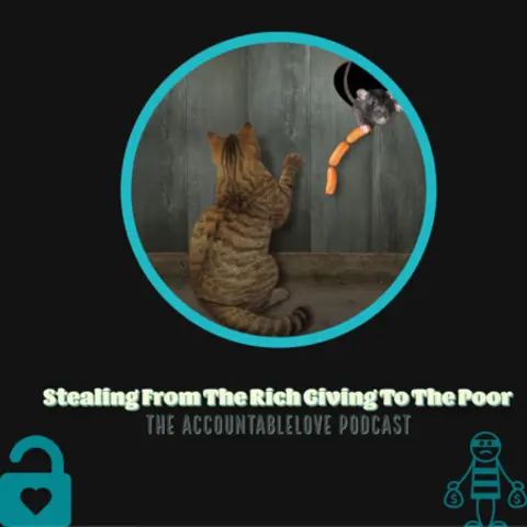 Stealing From The Rich Giving To The Poor