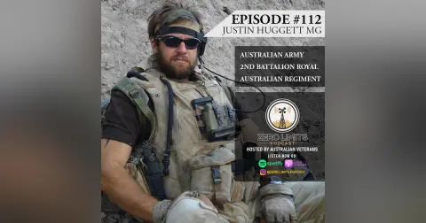 Ep. 112 Justin Huggett MG former 2nd Battalion Royal Australian Regiment