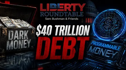 Dark Money, $40 Trillion Debt & Programmable Money: The Fight for America's Future | 08-20-26