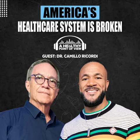 Why America Spends More on Healthcare but Stays Sicker | Dr. Camillo Ricordi | Ep. 160