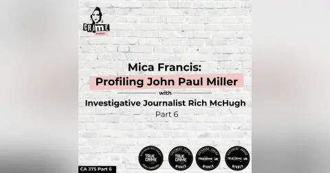 Ep 375 Mica Francis: Profiling John-Paul Miller with Rich McHugh, Part 6