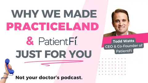 Why We Made Practiceland (and PatientFi) Just For You