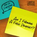 Am I Following A False Prophet? (With Special Guest: Josh Lewis)