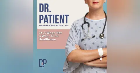 Ep 36 A What, Not a Who - AI for Healthcare