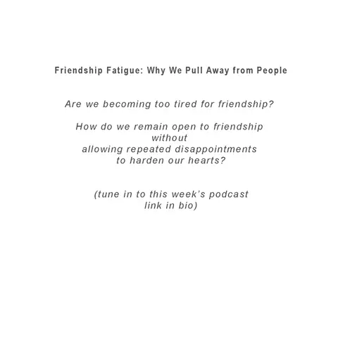 Friendship Fatigue: When Good People Get Hurt and Pull Away