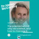 Episode 124 : The science of over-eating and how to overcome it with Dr. Helen McCarthy