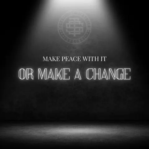 Make Peace With It Or Make A Change 196