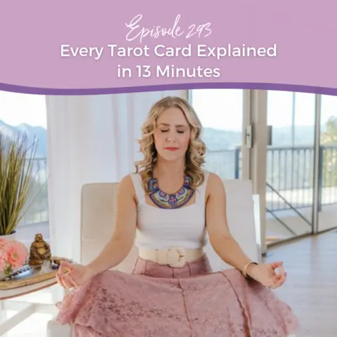 Episode 293: Every Tarot Card Explained in 13 Minutes