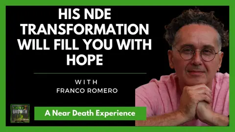 How His NDE Will Change How You View The World with Franco Romero