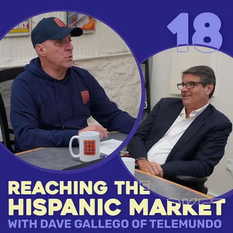 Episode 18- Reaching the Hispanic Market with Dave Gallego of Telemundo