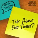 Why Do Christians Talk About End Times?