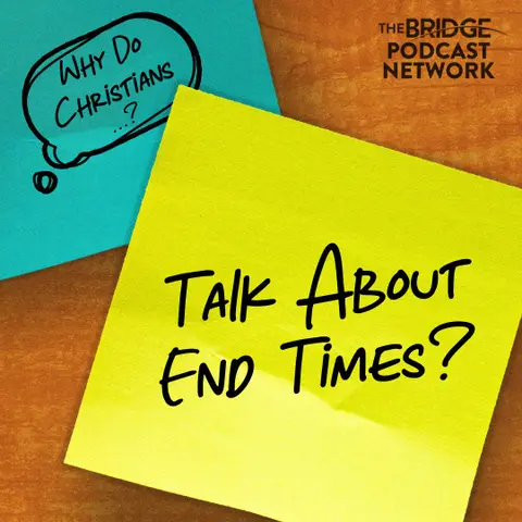 Why Do Christians Talk About End Times?