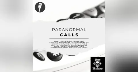 Paranormal Calls [Encounter Stories And Theories Of Calls Beyond The Grave]