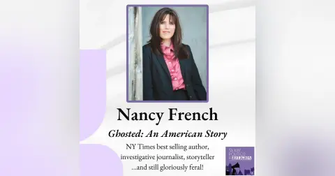 Best of 2024 | Nancy French: NY Times best selling author, investigative journalist, storyteller... yet still gloriously feral!