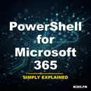 PowerShell for Microsoft 365 - Simply Explained