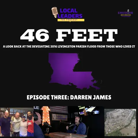 Episode Three | 46 Feet: The Historic 2016 Livingston Parish Flood 10 Years Later
