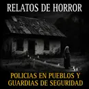 Canasta de Historias de TERROR NUEVAS de POLICIAS EN PUEBLOS Y VELADORES / Vol.7