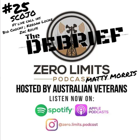 THE DEBRIEF #25 War Crimes hosted by Zero Limits Podcast Matty Morris with The Saint Scojo Ft Call ins Big Chocky, Keegan Locke and Zac Rolfe