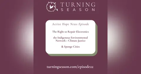 News on the Right to Repair Electronics, the Indigenous Environmental Network + Climate Justice, and Sponge Cities