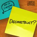 Why Do Christians Deconstruct?