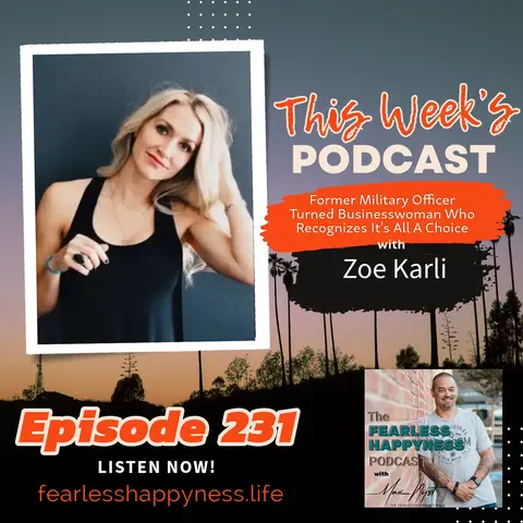 Former Military Officer Turned Businesswoman Who Recognizes It's All A Choice with Zoe Karli | 231