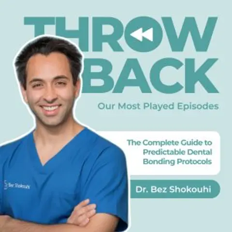 Most played episode series #4 – The Complete Guide to Predictable Dental Bonding Protocols with Dr Bez Shokouhi