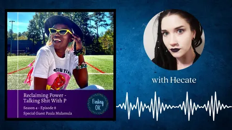 Reclaiming Power - Talking Shit With P - Finding OK - S4 Ep8 with Paula Mulamula