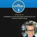 Episode 10: Val Madden on Overcoming Bias, Embracing AI, and Thriving Through Change