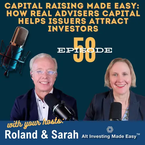 #58: Capital Raising Made Easy - How Real Advisers Capital Helps Issuers Attract Investors