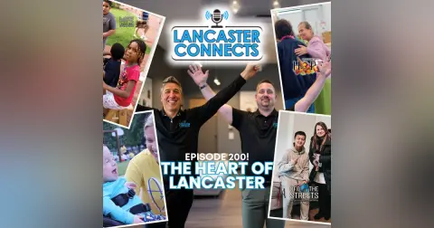 The Heart of Lancaster—200 Stories of Purpose, People, and Impact - Episode 200