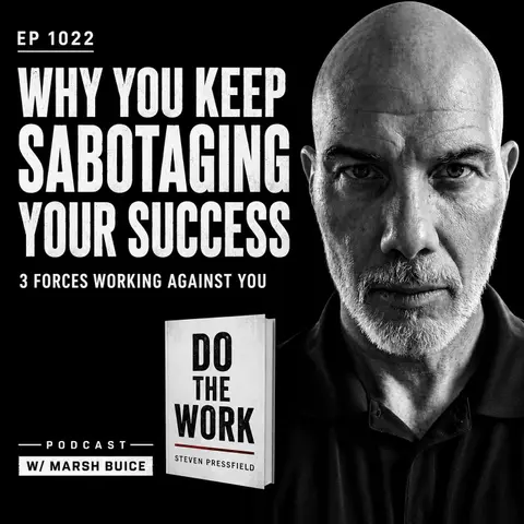 EP 1022: Why You Keep Sabotaging Your Own Success | 3 Forces Working Against You
