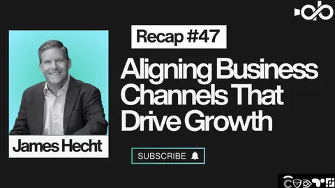 Aligning Business Channels That Drive Growth ft. James Hecht