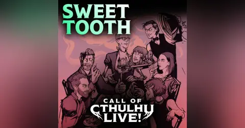 Sweet Tooth | Call of Cthulhu Live! | Indianapolis Night One 2026 | Modern Call of Cthulhu