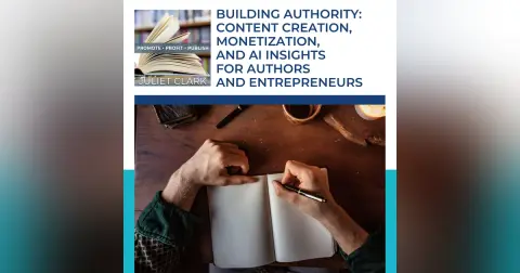 Building Authority: Content Creation, Monetization, And AI Insights For Authors And Entrepreneurs